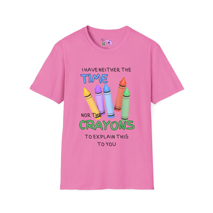 I Have Neither The Time Nor The Crayons To Explain This To You Adult T-shirt
