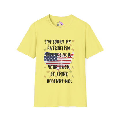 I'm Sorry my Patriotism Offends You. Your Lack of Spine Offends Me T-shirt