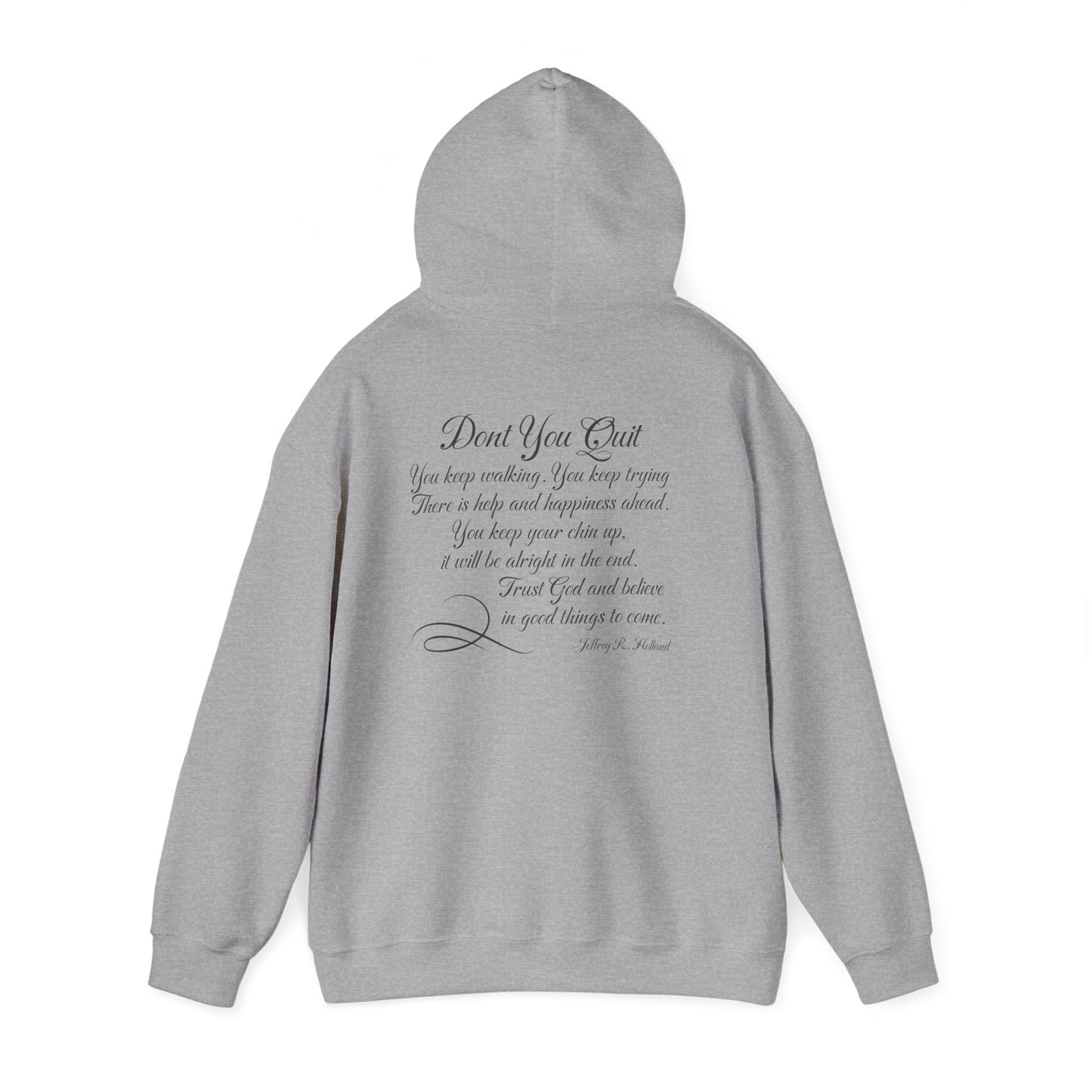 Don't You Quit! quote by Jeffrey R. Holland Adult Heavy Blend™ Hoodie