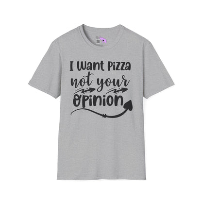 I Want Pizza Not Your Opinion Adult T-shirt