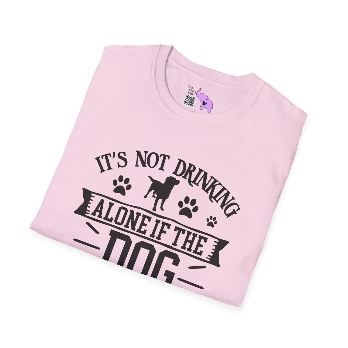 It's Not Drinking Alone If Your Dog Is Home Adult T-shirt