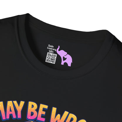 I May Be Wrong But I Doubt It Adult T-shirt