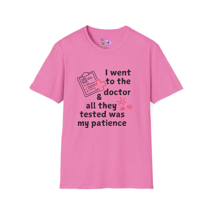 I Went To The Doctor And All They Tested Was My Patience Adult T-shirt