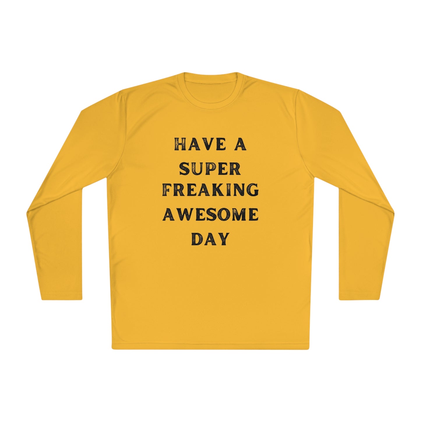 Have A Super Freaking Awesome Day Lightweight Long Sleeve Tee