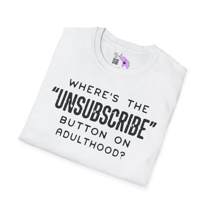 What's The Unsubscribe Button On Adulthood Adult T-shirt