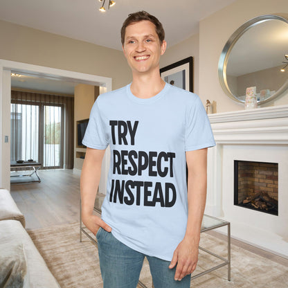 Try Respect Instead Adult T-shirt