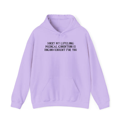 Sorry My Lifelong Medical Condition is Inconvenient for You Adult Heavy Blend™ Hoodie