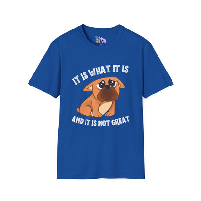 It Is What It Is And It's Not Great (Dog) Adult T-shirt