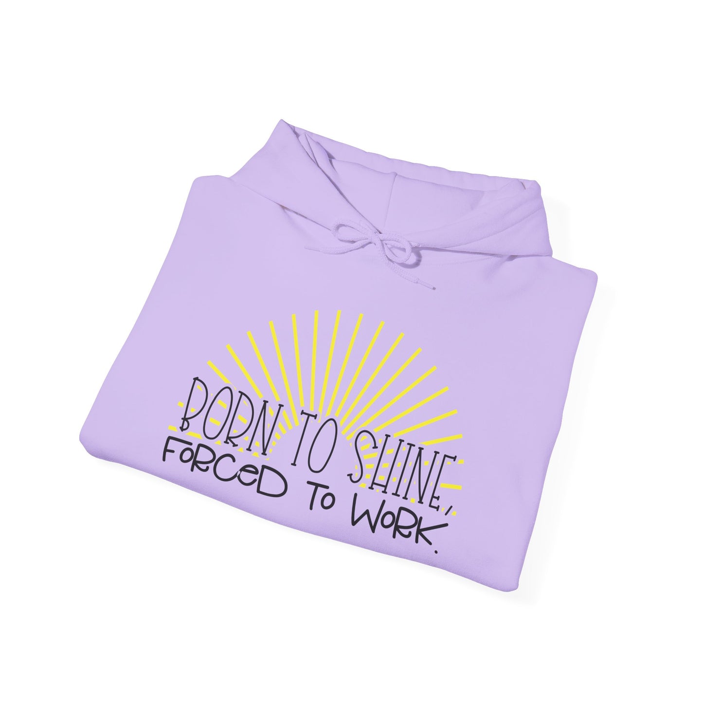 Born To Shine Forced To Work Heavy Blend™ Hooded Sweatshirt