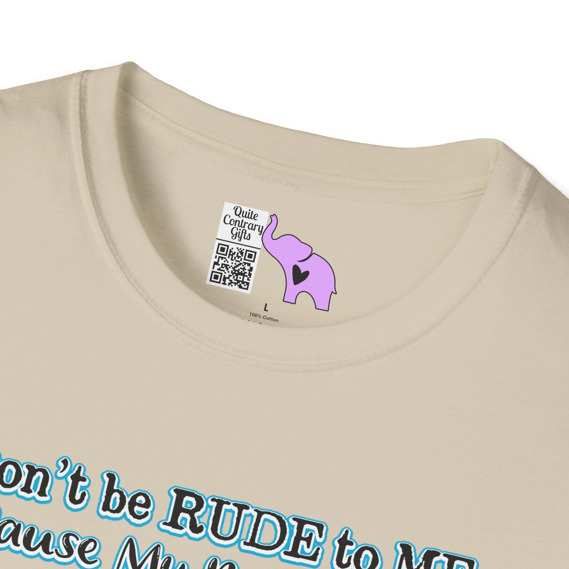 Don't Be Rude to Me 'Cause My Rude Will Outrude Your Rude & You Will Cry Adult T-shirt