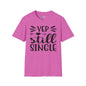 Yep Still Single Adult T-shirt