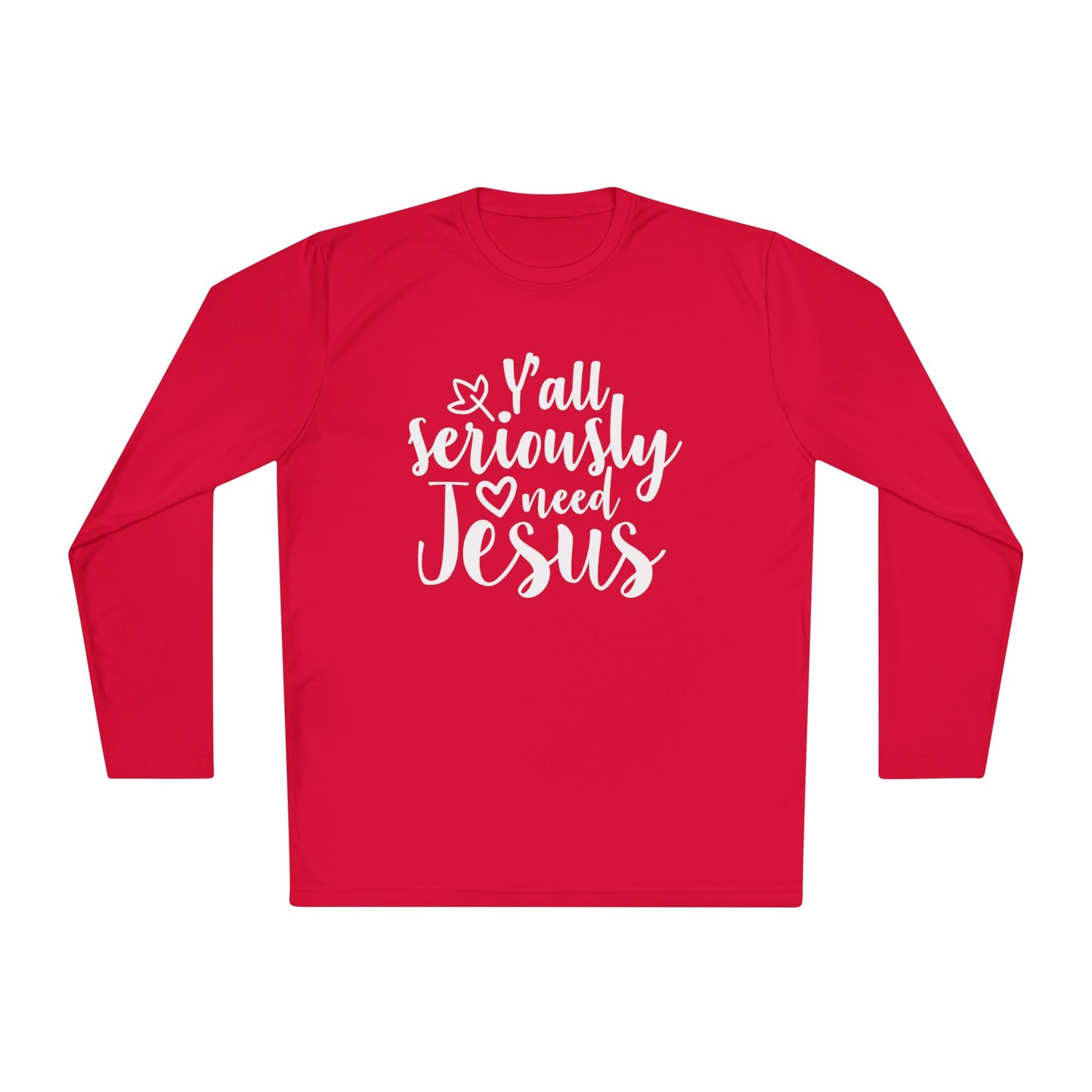 Y'all Seriously Need Jesus Adult Long Sleeve Tee