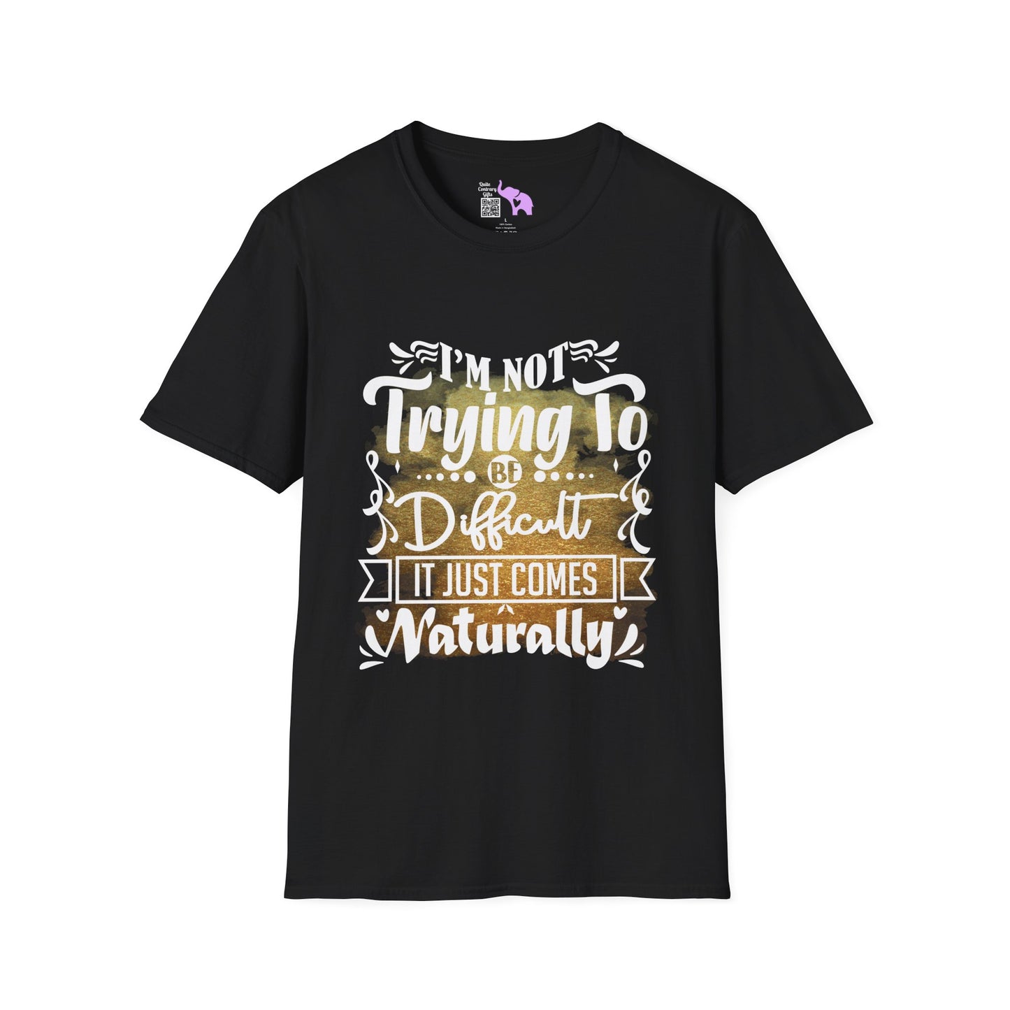 I'm Not Trying To Be Difficult It Just Comes Naturally Adult T-shirt