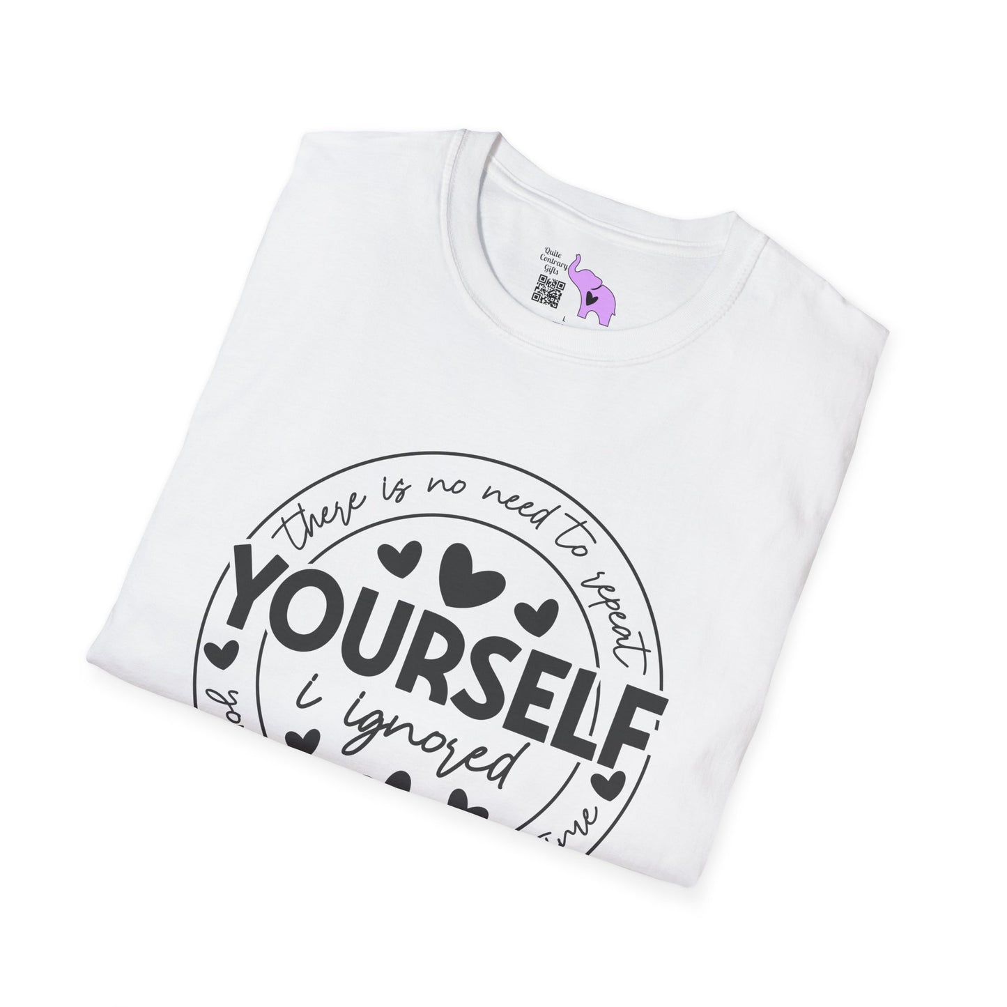 There Is No Need To Repeat Yourself...I Heard You The First Time Adult T-shirt