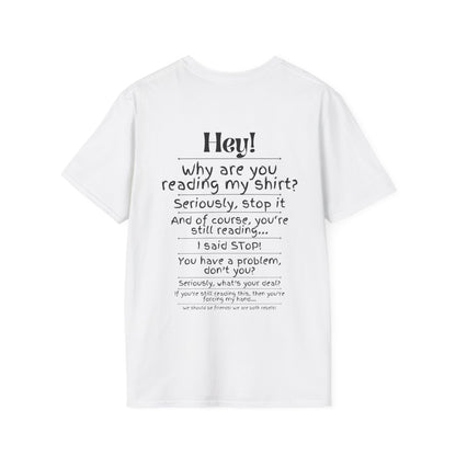 Hey! Stop Reading My Shirt! T-shirt