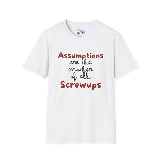 Assumptions Are The Mother of All Screwups Adult T-shirt