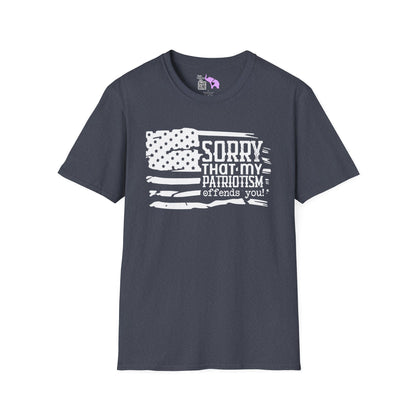 Sorry That My Patriotism Offends You Adult T-Shirt