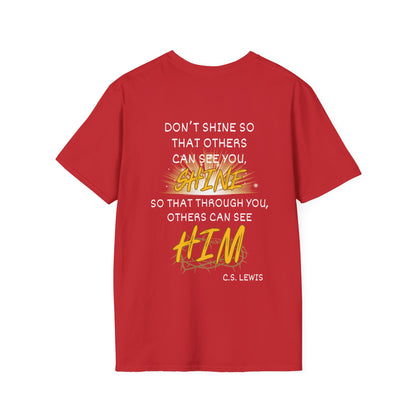 Don't Shine So That Others Can See You, Shine So That Through You, Others Can See HIM Adult T-shirt