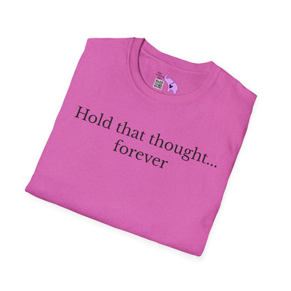Hold That Thought... Forever Adult T-shirt