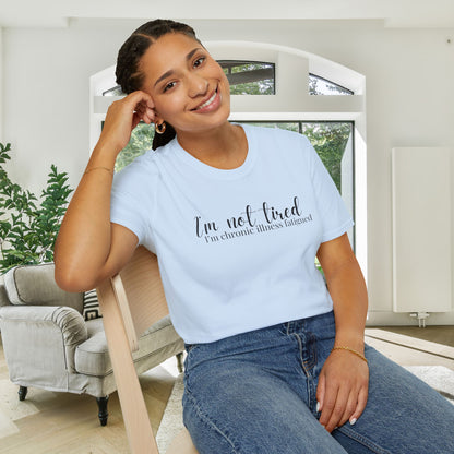 I'm Not Tired, I'm Chronic Illness Fatigued Adult T-shirt