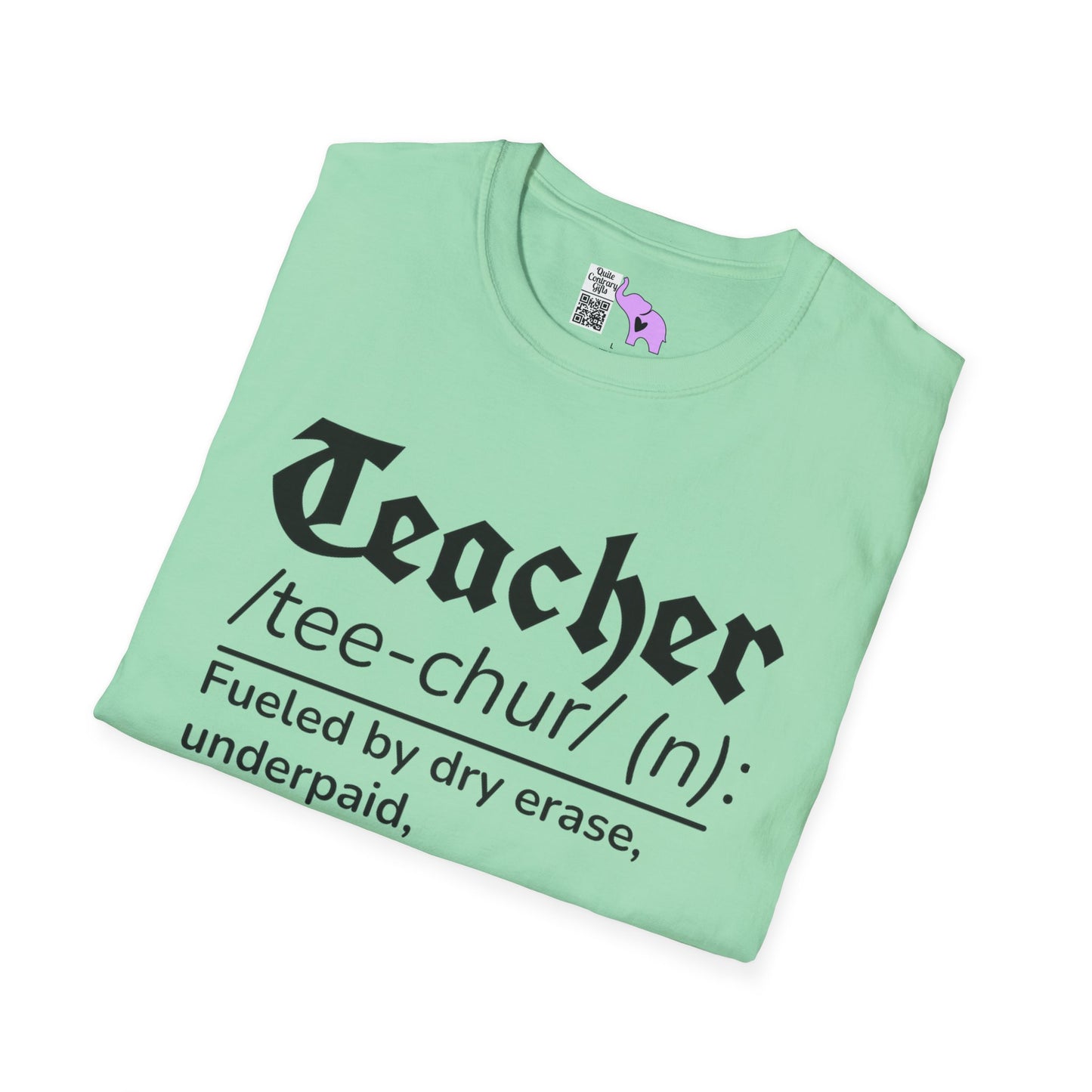 Teacher Definition: Fueled by Dry Erase, Underpaid, Overachieving Adult T-shirt