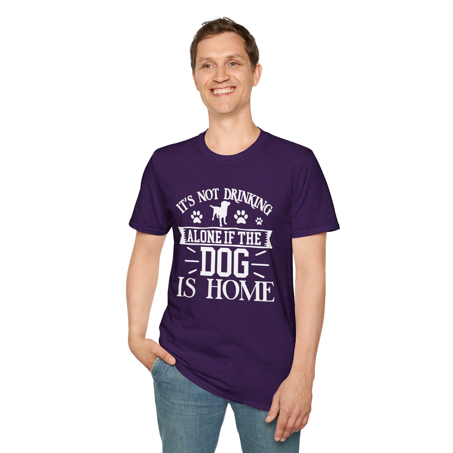 It's Not Drinking Alone If Your Dog Is Home T-shirt