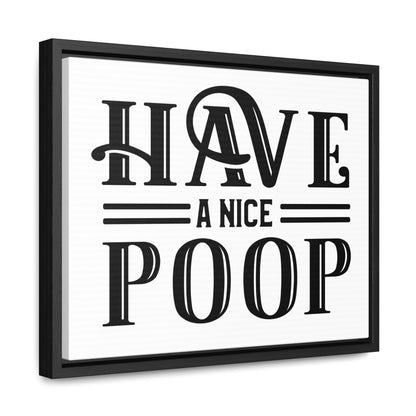 Have A Nice Poop 2 Canvas Wraps, Horizontal Frame