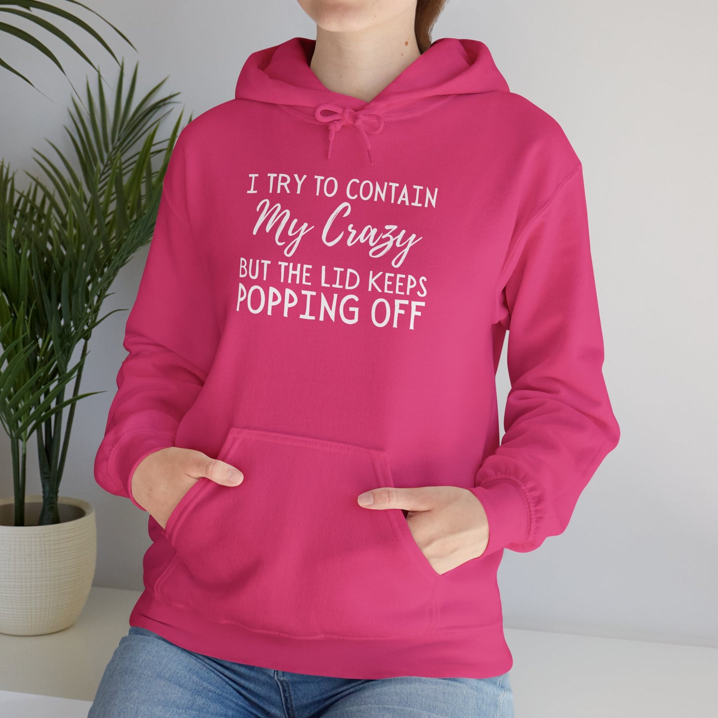 I Try to Contain My Crazy But The Lid Keeps Popping Off Heavy Blend™ Hooded Sweatshirt