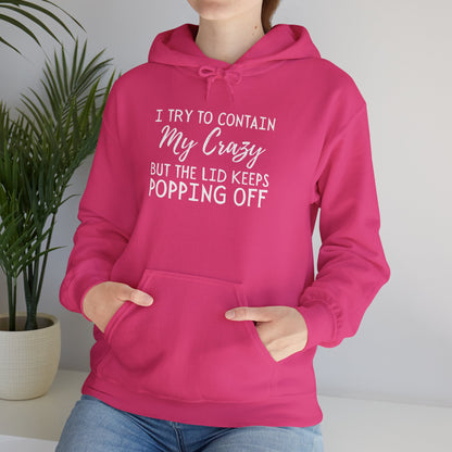 I Try to Contain My Crazy But The Lid Keeps Popping Off Heavy Blend™ Hooded Sweatshirt