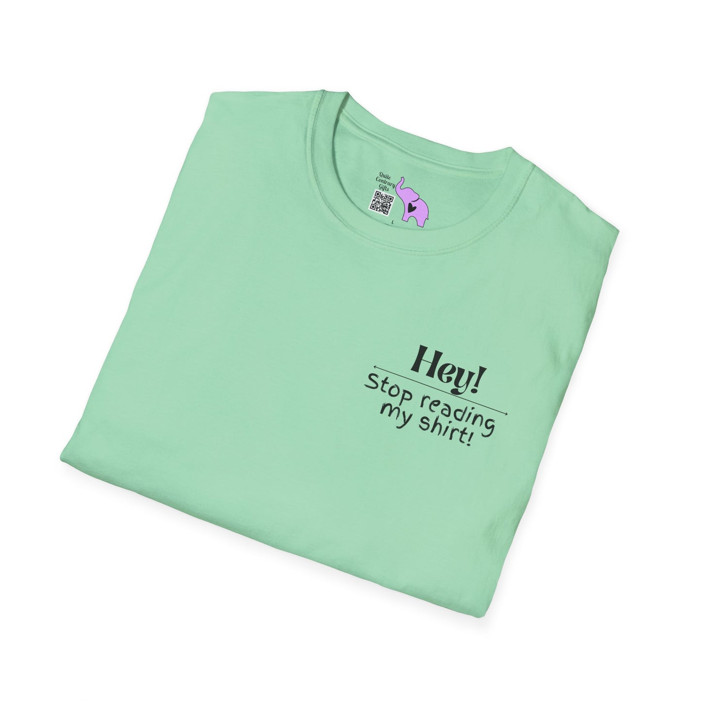 Hey! Stop Reading My Shirt! Adult T-shirt