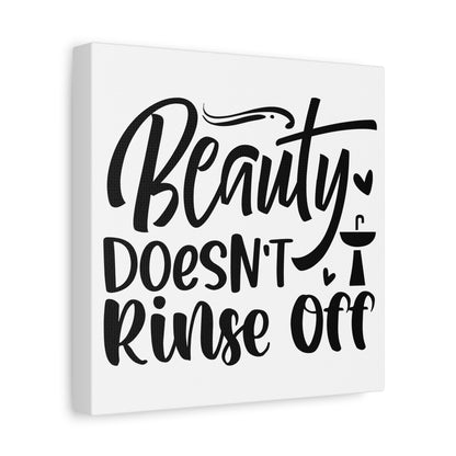 Beauty Doesn't Rinse Off Canvas Art