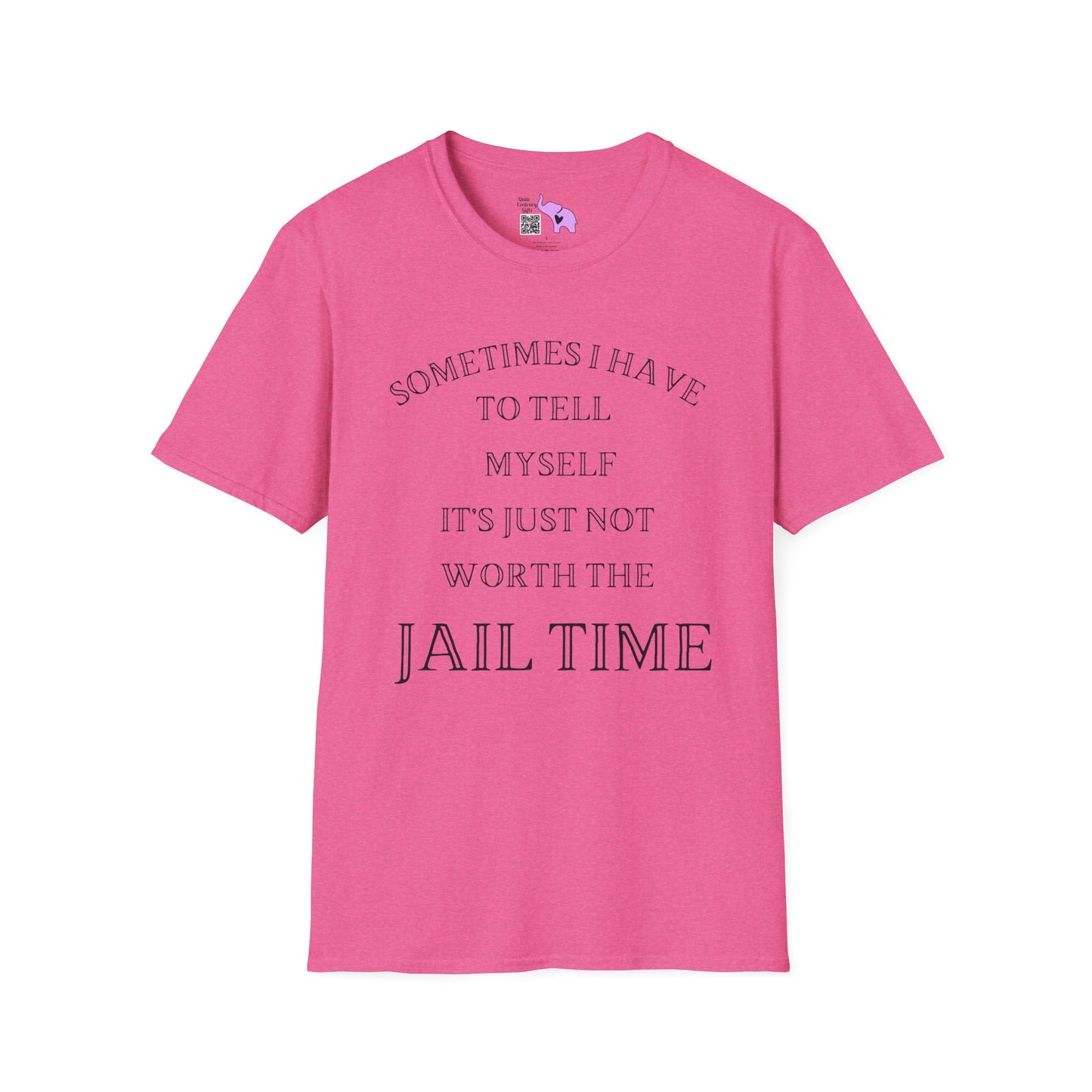 Sometimes I Have To Tell Myself That It's Just Not Worth The Jail Time Adult T-shirt