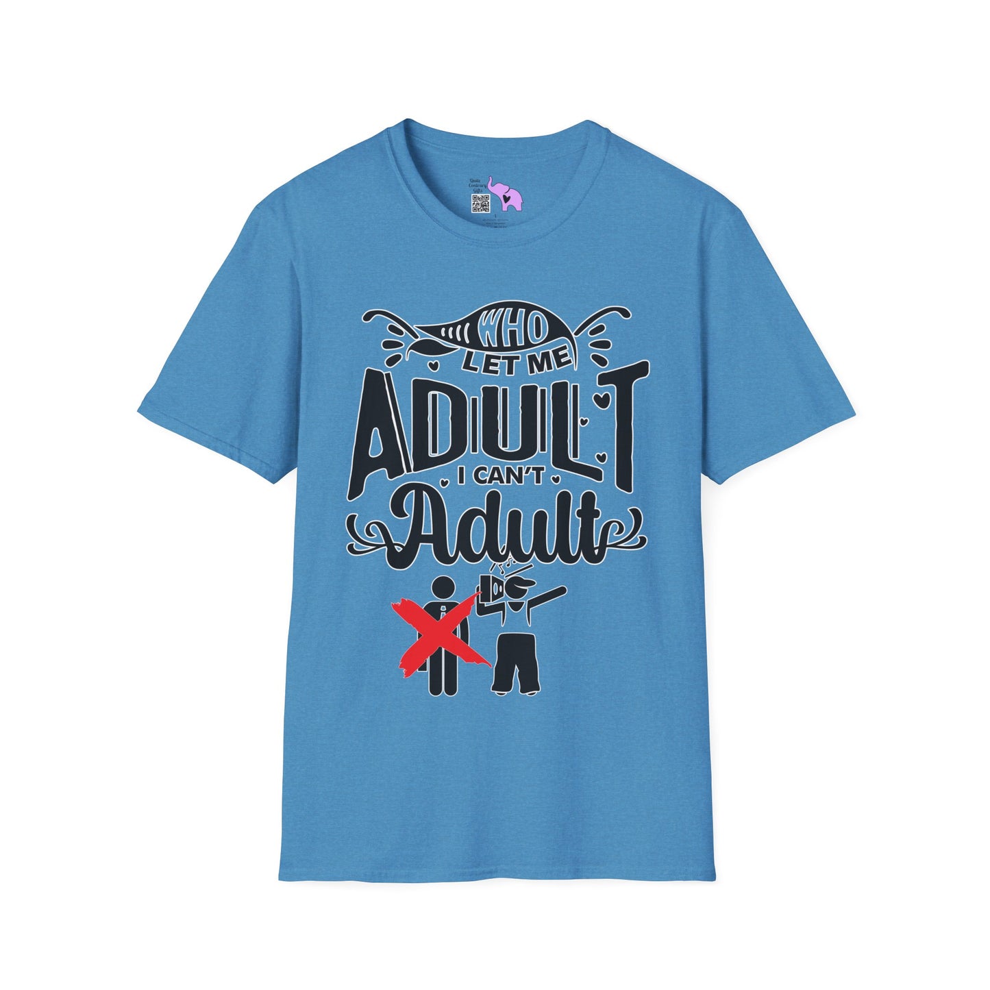 Who Let Me Adult I Can't Adult T-shirt