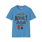 Who Let Me Adult I Can't Adult T-shirt