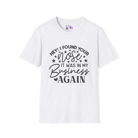 Hey! I Found Your Nose In My Business Again Adult T-shirt