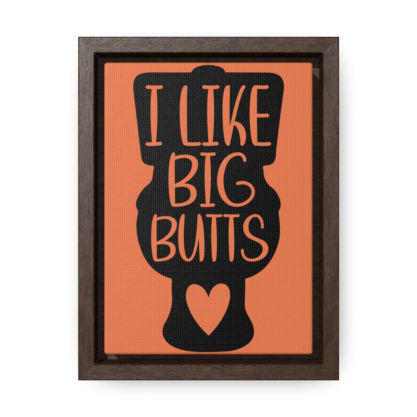 I Like Big Butts (Toilet) Canvas Wraps, Vertical Frame