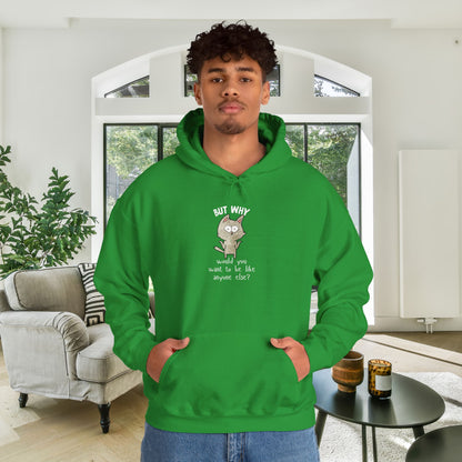 But Why Would You Want to be Like Anyone Else? Heavy Blend™ Hooded Sweatshirt
