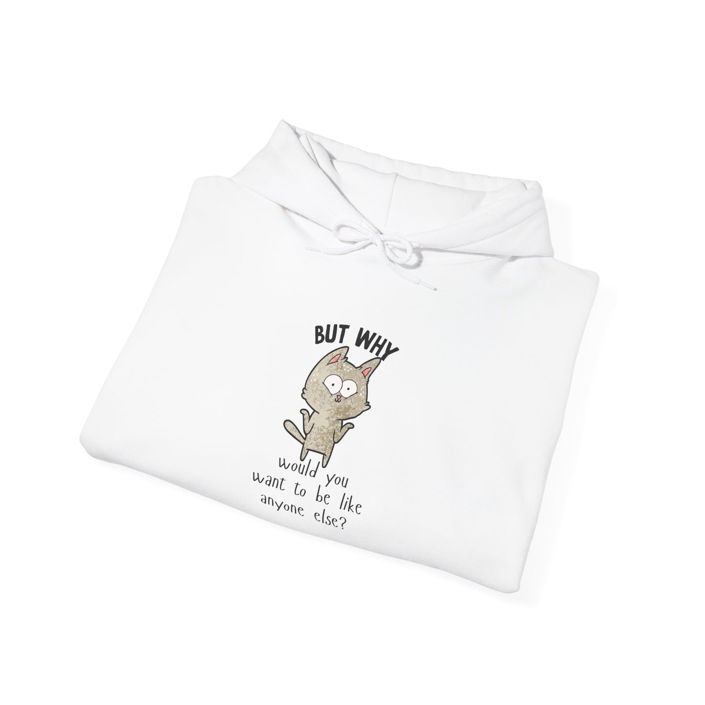 But Why Would You Want to be Like Anyone Else? Heavy Blend™ Hooded Sweatshirt