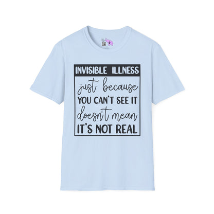 Invisible Illness: Just Because You Can't See It Doesn't Mean It's Not Real Adult T-shirt