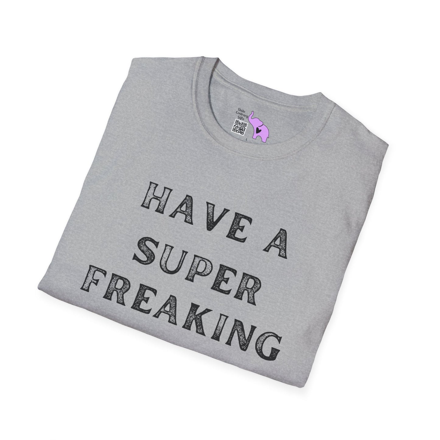 Have A Super Freaking Awesome Day Adult T-shirt