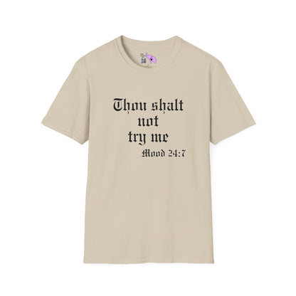 Thou Shalt Not Try Me Mood 24:7 T-shirt