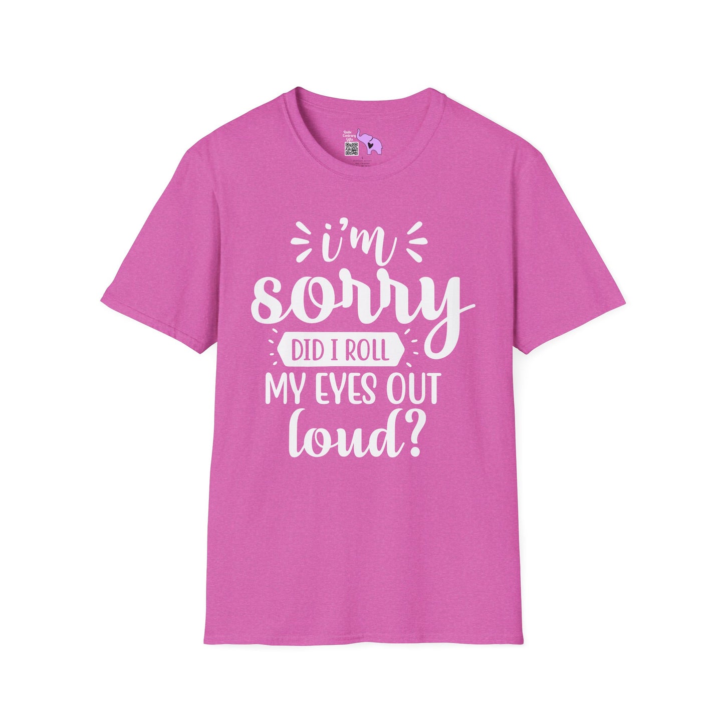 I'm Sorry Did I Roll My Eyes Out Loud Adult T-shirt