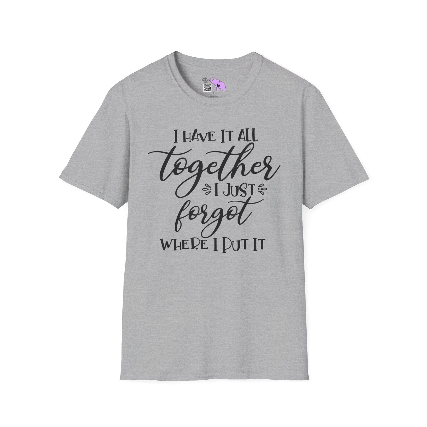 I Have It All Together I Just Forgot Where I Put It Adult T-shirt