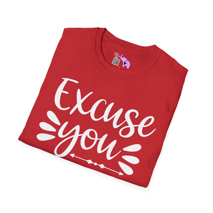 Excuse You Adult T-shirt