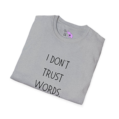 I Don't Trust Words, I Trust Actions Adult T-shirt