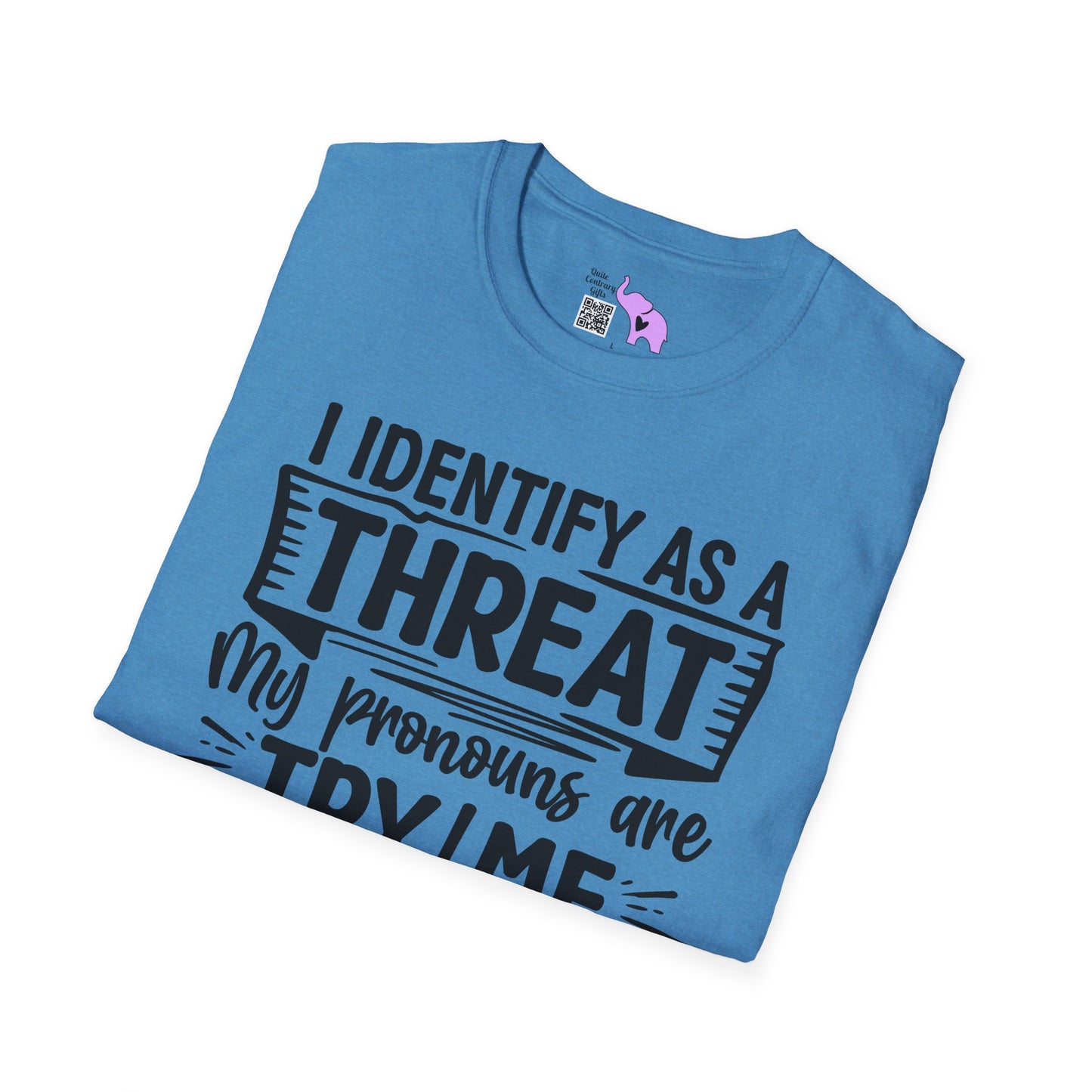 I Identify As A Threat; My Prounouns Are Try/Me Adult T-shirt