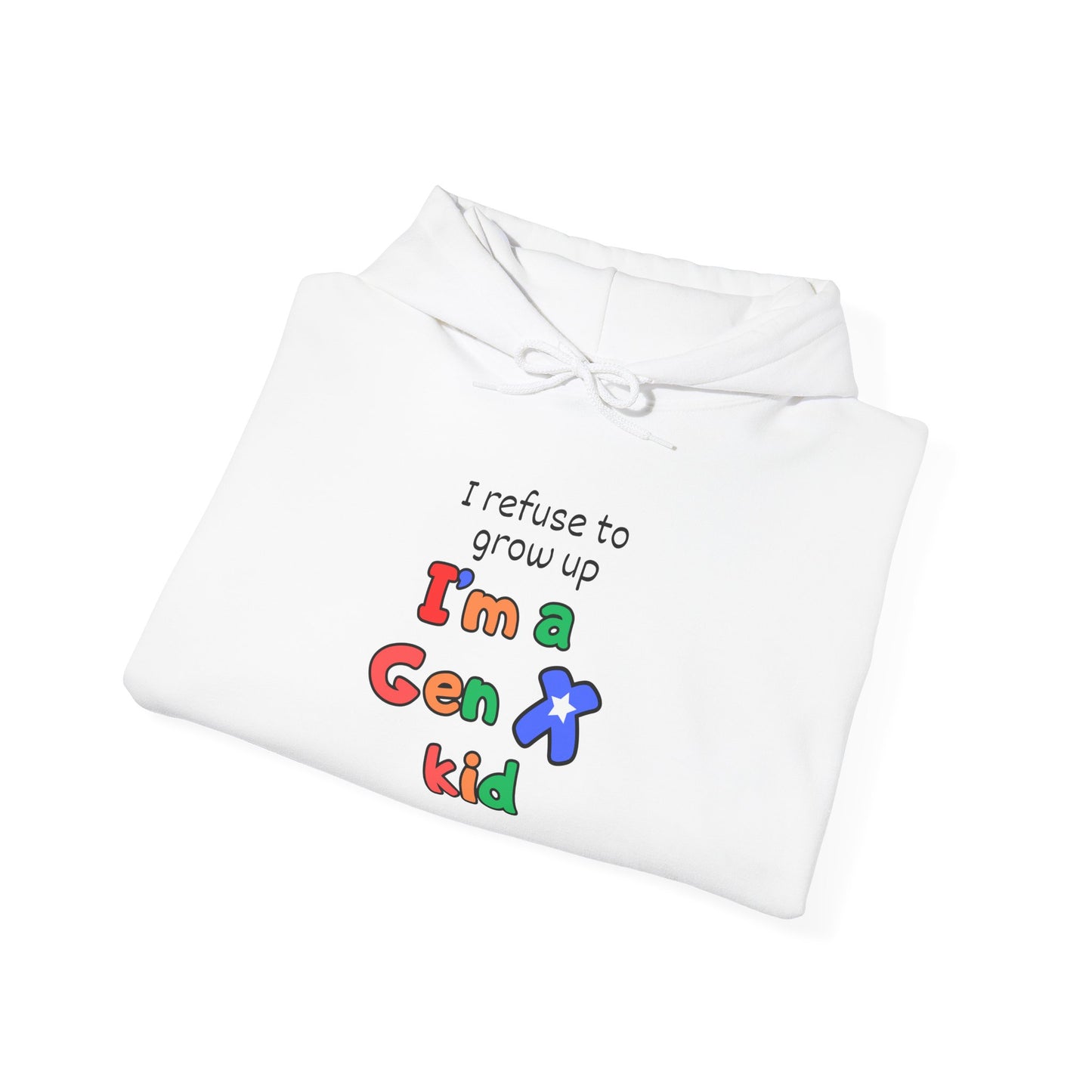 I Refuse To Grow Up I'm A GenX Kid Adult Hoodie