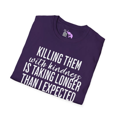 Killing Them With Kindness Is Taking Longer Than I Expected Adult T-shirt