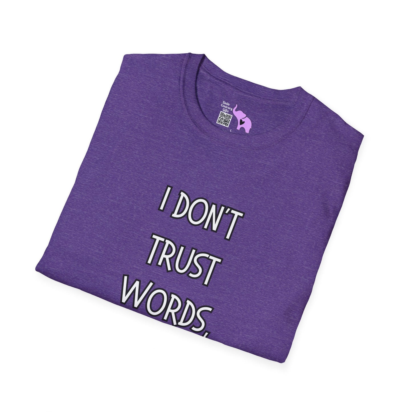 I Don't Trust Words, I Trust Actions T-shirt