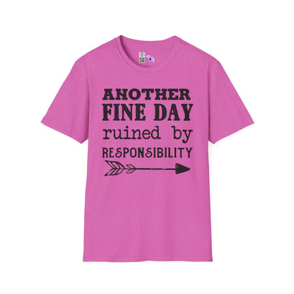 Another Fine Day Ruined By Responsibility Adult T-shirt